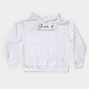 Dream it! Everything is possible Kids Hoodie